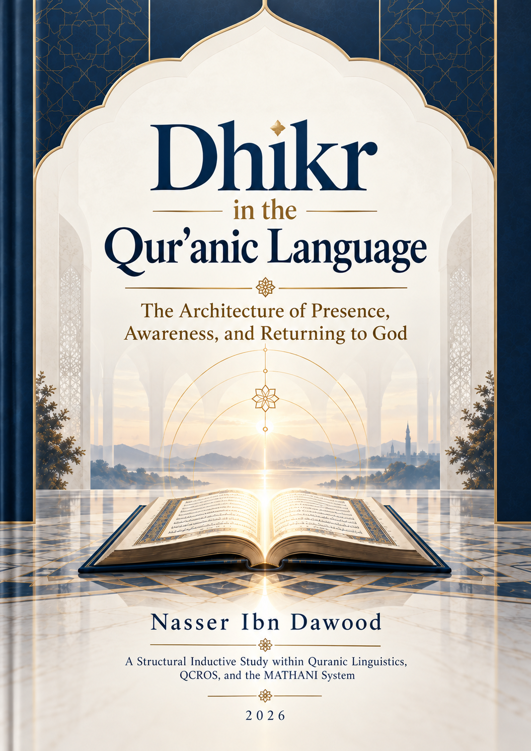 Dhikr in the Qur’anic Language — The Architecture of Presence, Awareness, and Returning to God