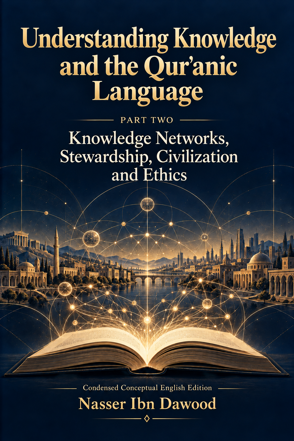 Understanding Knowledge and the Qurʾanic Language — Part Two: Knowledge Networks, Stewardship, Civilization and Ethics