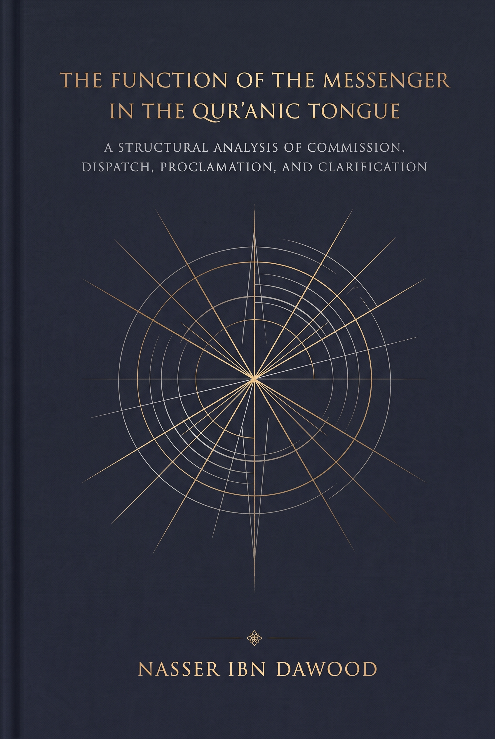 The Function of the Messenger in the Qur’anic Tongue — A Structural Analysis of Commission, Dispatch, Proclamation, and Clarification