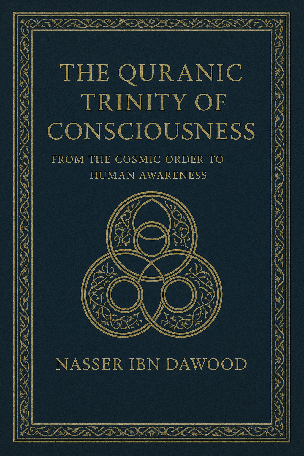 Cover of The Quranic Consciousness Trinity Project From the Cosmic Order to Human Consciousness